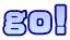go!